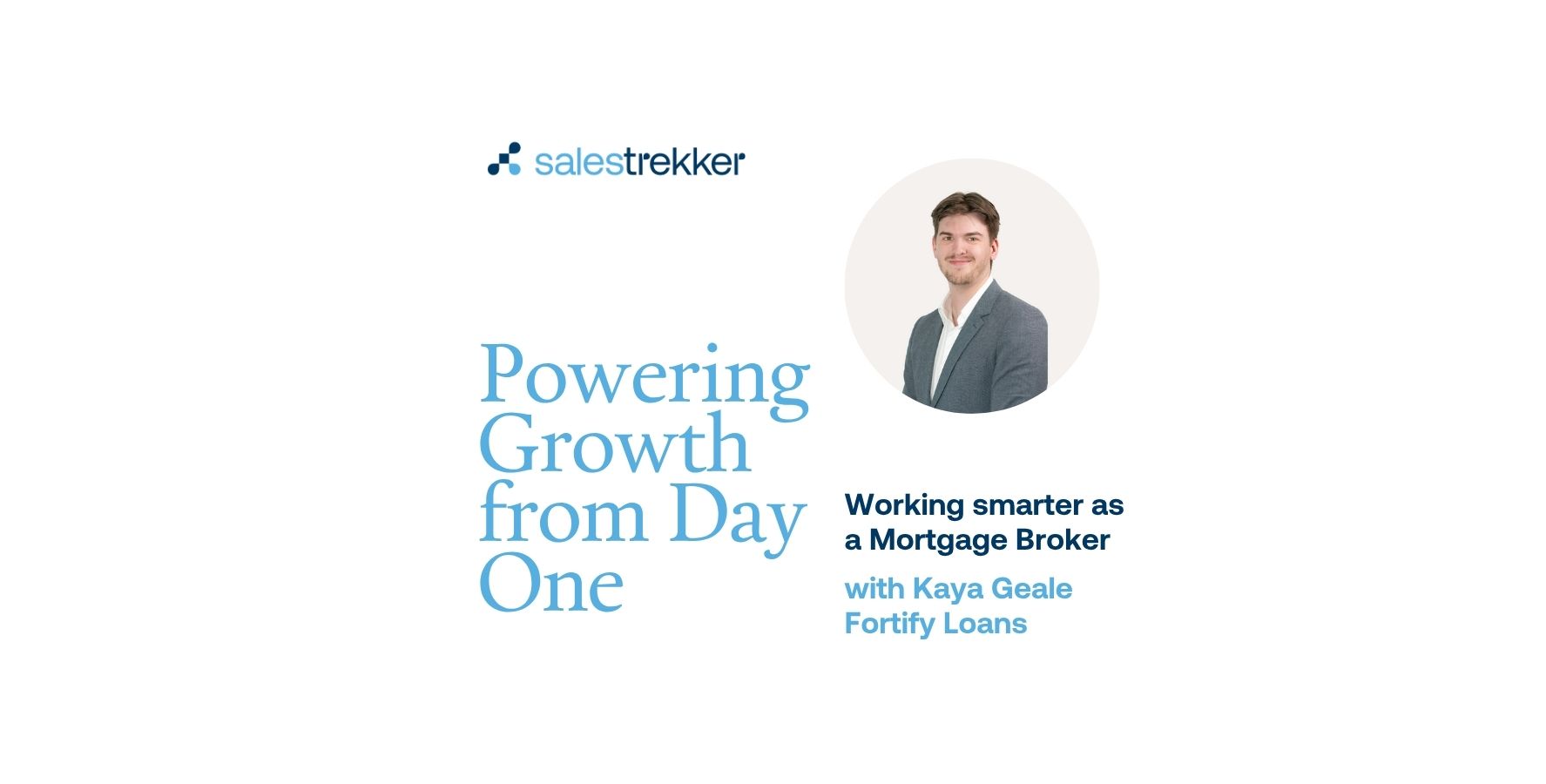 Broker Profile with Kaya Geale, Fortify Loans Powering Growth from Day One: Kaya Geale’s Experience with Salestrekker 2.0